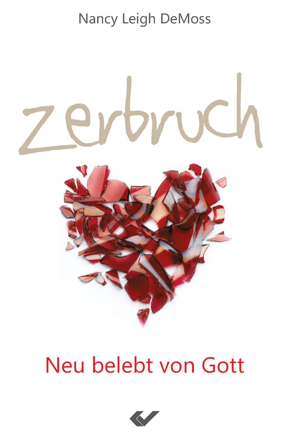Cover: 9783863531645 | Zerbruch | Neu belebt von Gott | Nancy Leigh DeMoss | Taschenbuch
