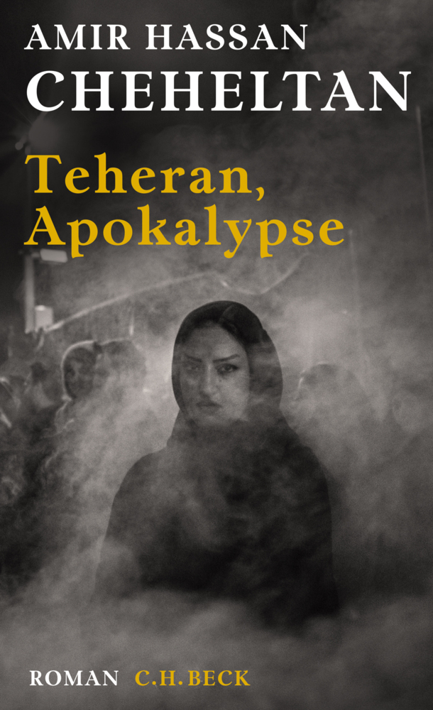 Cover: 9783406730313 | Teheran, Apokalypse | Ein Roman über den Hass in sechs Episoden | Buch