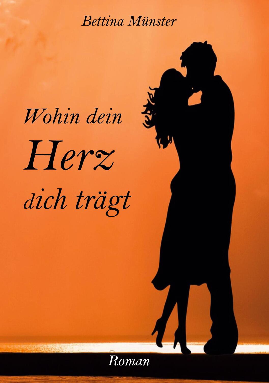 Cover: 9783740743826 | Wohin dein Herz dich trägt | Bettina Münster | Taschenbuch | Paperback