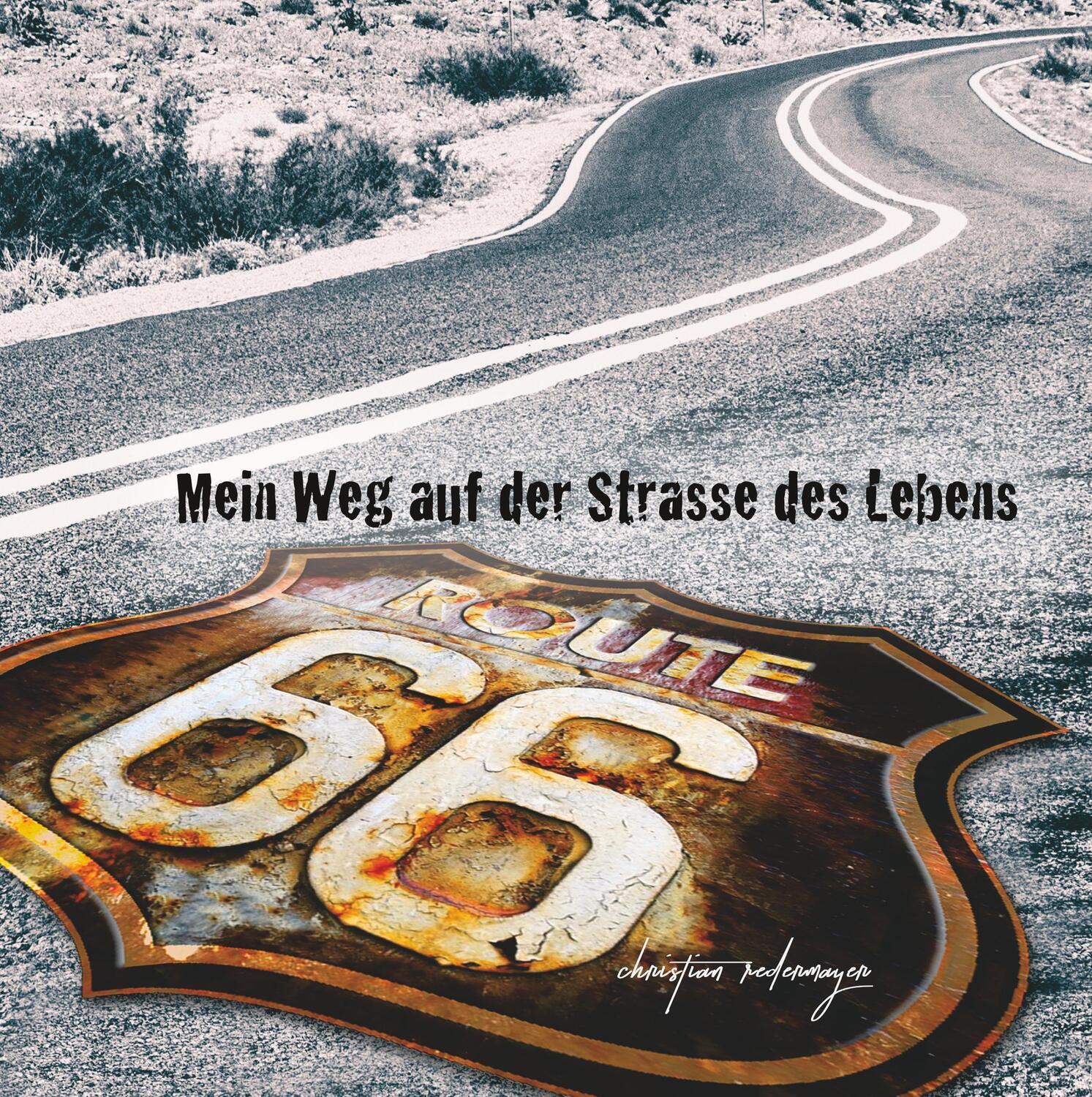 Cover: 9783752841909 | Mein Weg auf der Strasse des Lebens | Route 66 | Christian Redermayer