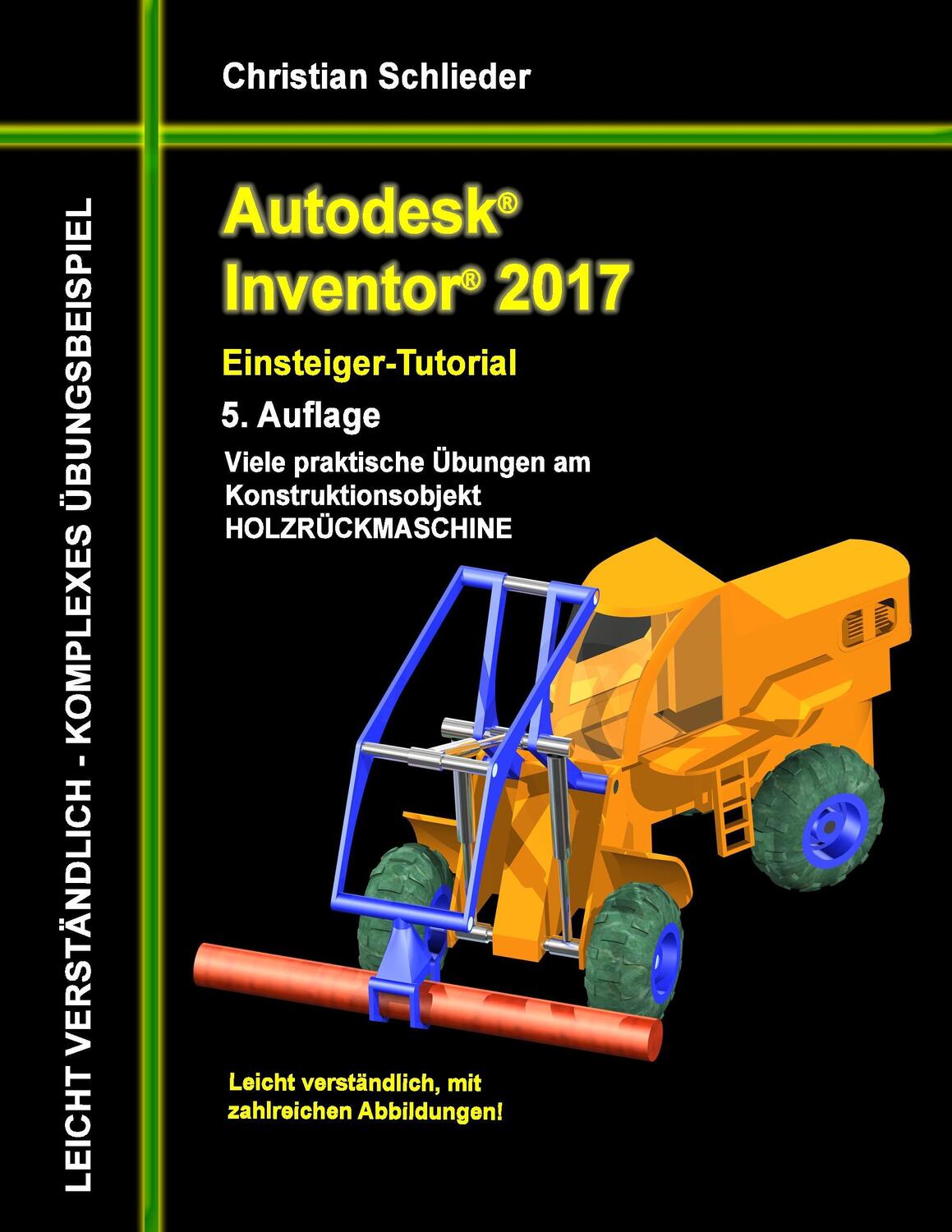 Cover: 9783741252372 | Autodesk Inventor 2017 - Einsteiger-Tutorial Holzrückmaschine | Buch
