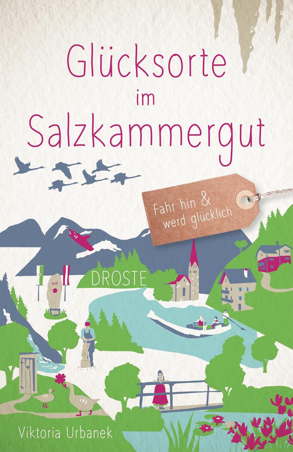Cover: 9783770024551 | Glücksorte im Salzkammergut | Fahr hin &amp; werd glücklich | Urbanek