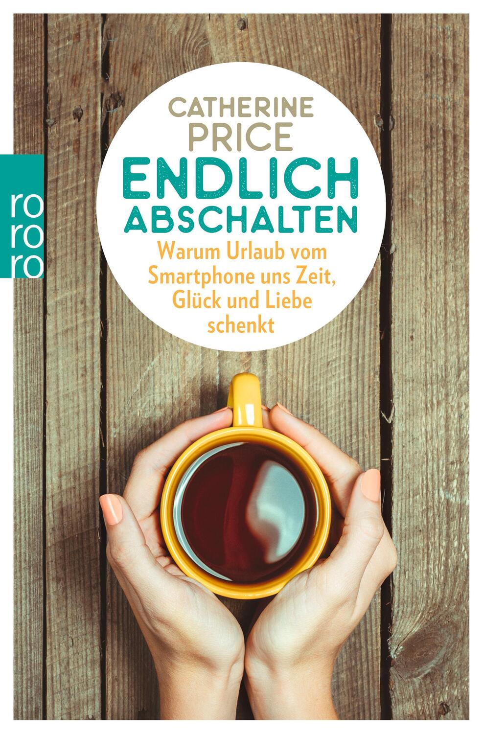 Cover: 9783499633560 | Endlich abschalten | Catherine Price | Taschenbuch | Deutsch | 2018