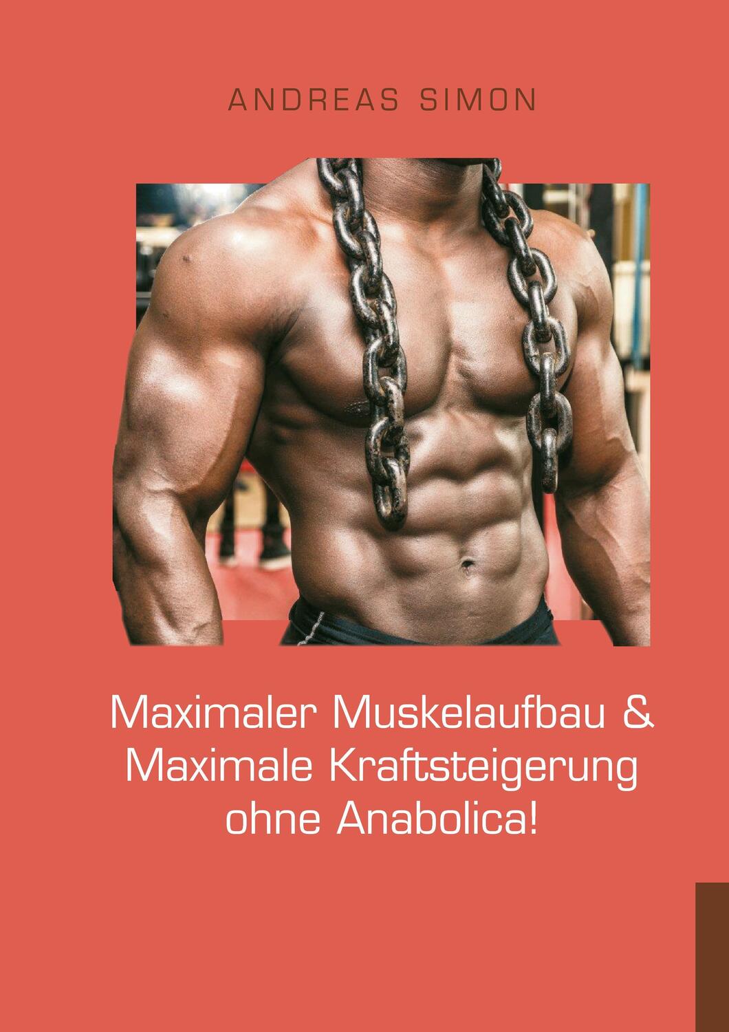 Cover: 9783839146217 | Maximaler Muskelaufbau &amp; Maximale Kraftsteigerung ohne Anabolica!