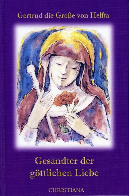 Cover: 9783717110934 | Gesandter der göttlichen Liebe | Gertrud die Große von Helfta | Buch