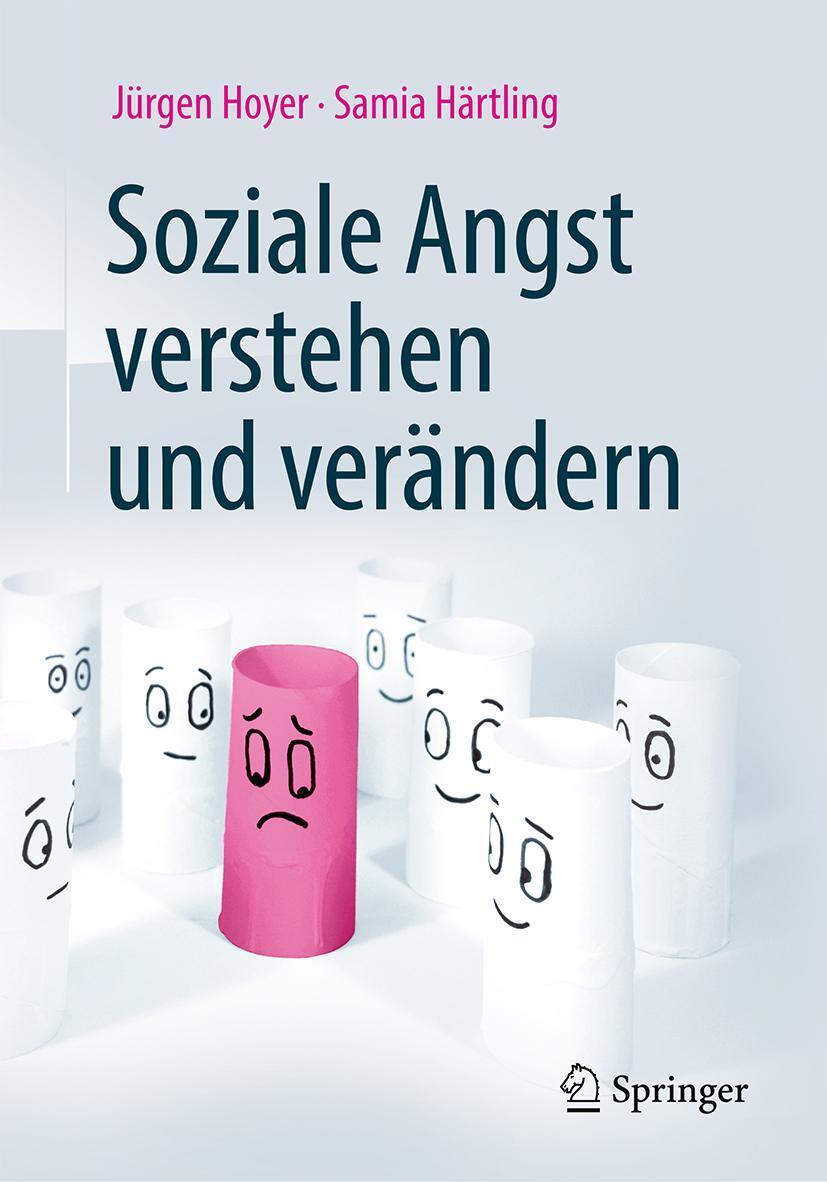 Cover: 9783662590751 | Soziale Angst verstehen und verändern | Jürgen Hoyer (u. a.) | Buch