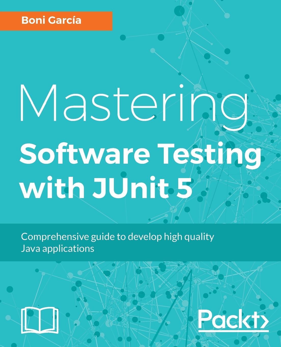 Cover: 9781787285736 | Mastering JUnit 5 | Boni Garcia | Taschenbuch | Paperback | Englisch