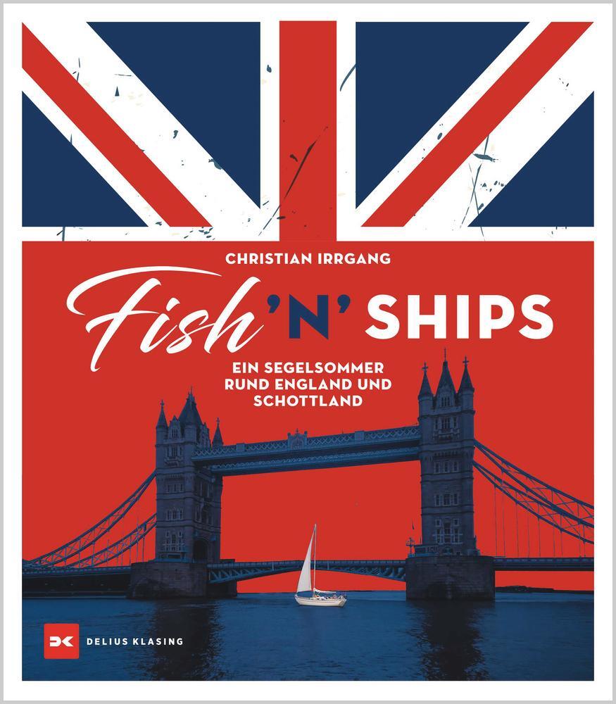 Cover: 9783667126979 | Fish 'n' Ships | Ein Segelsommer rund England und Schottland | Irrgang