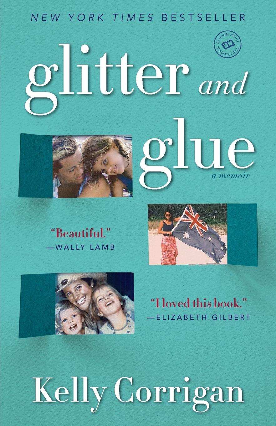 Cover: 9780345532855 | Glitter and Glue | Glitter and Glue: A Memoir | Kelly Corrigan | Buch