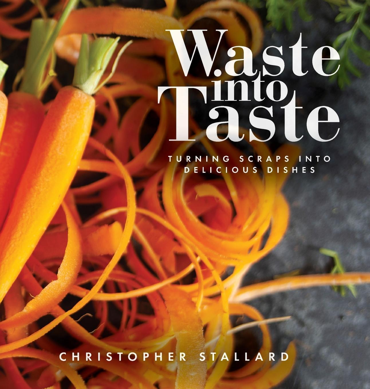 Cover: 9798822905030 | Waste into Taste | Turning Scraps into Delicious Dishes | Stallard