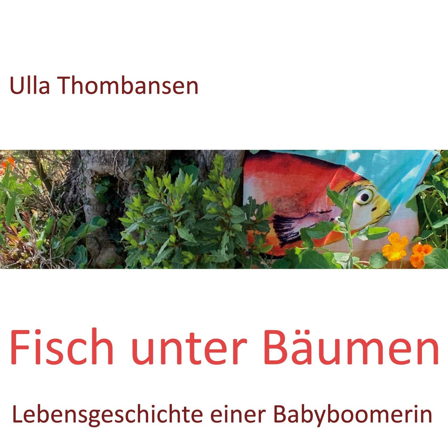 Cover: 9783756205080 | Fisch unter Bäumen | Lebensgeschichte einer Babyboomerin | Thombansen