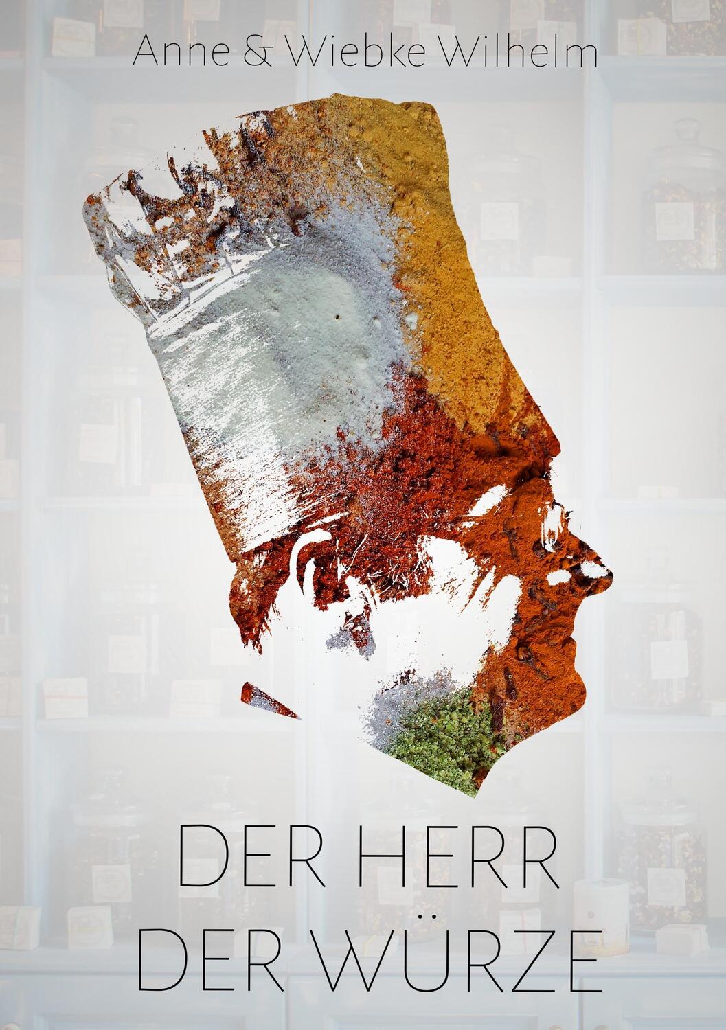 Cover: 9783741274015 | Der Herr der Würze | Anne Wilhelm (u. a.) | Taschenbuch