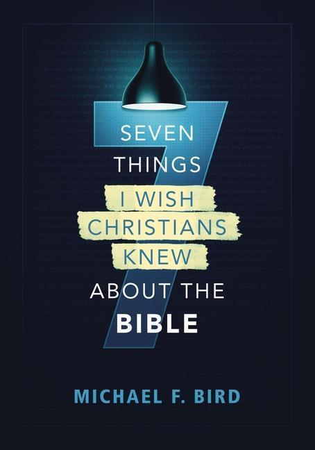 Cover: 9780310538851 | Seven Things I Wish Christians Knew about the Bible | Michael F. Bird