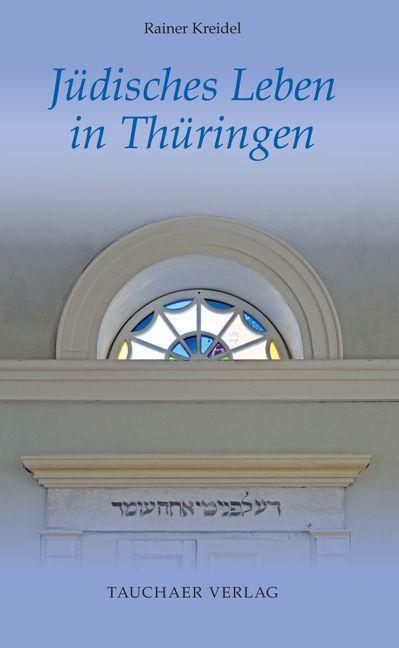 Cover: 9783897723214 | Jüdisches Leben in Thüringen | Rainer Kreidel | Buch | Tatsachen