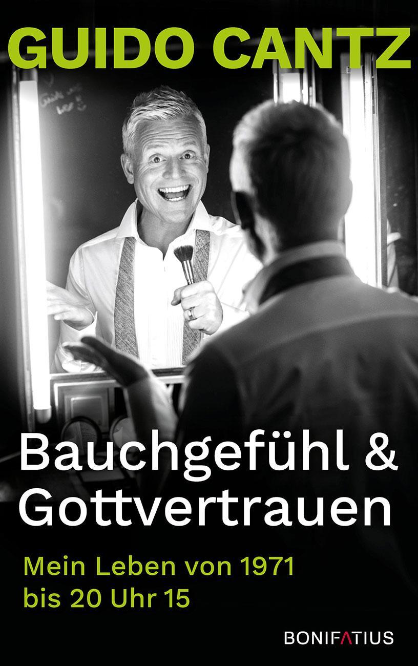 Cover: 9783897108868 | Bauchgefühl und Gottvertrauen | Guido Cantz | Buch | Deutsch | 2021