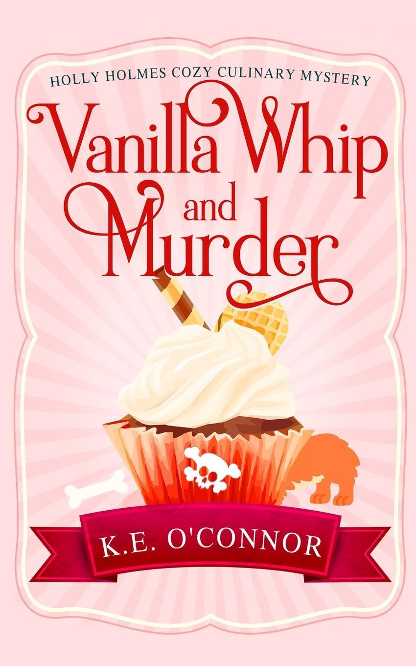 Cover: 9781916357327 | Vanilla Whip and Murder | K. E. O'Connor | Taschenbuch | Paperback