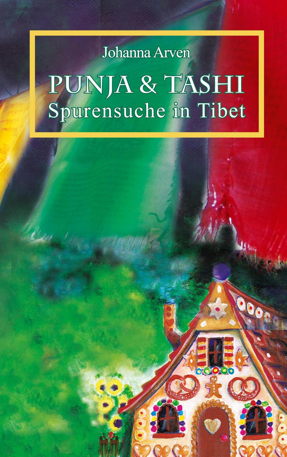 Cover: 9783982363332 | Punja und Tashi Spurensuche in Tibet | Johanna Arven | Taschenbuch