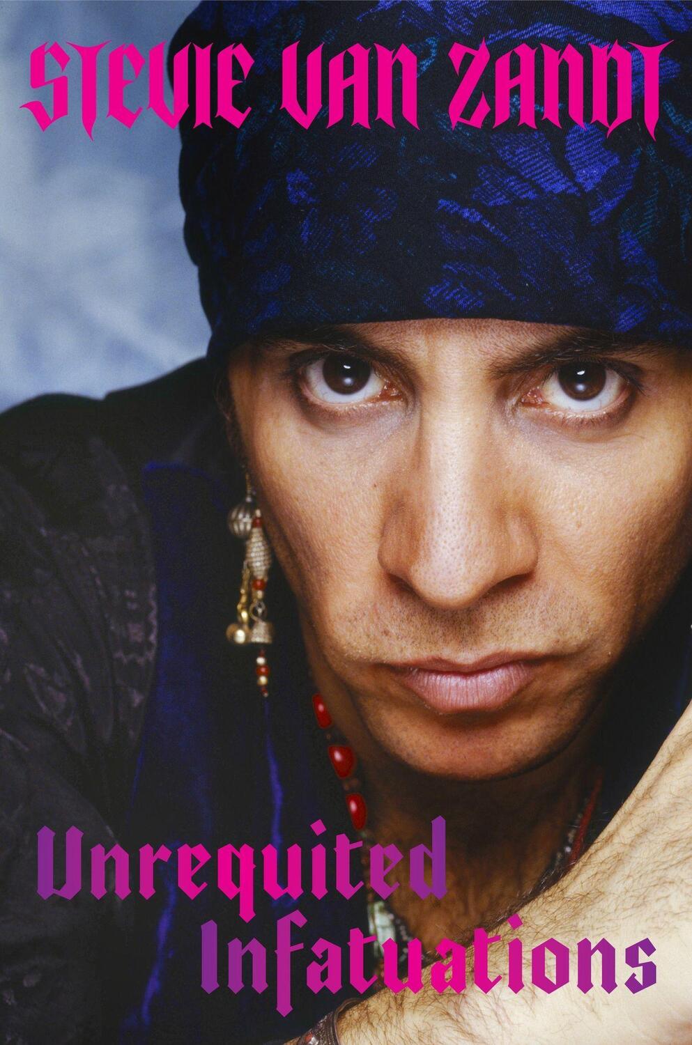 Cover: 9781474622158 | Unrequited Infatuations | A Memoir | Stevie Van Zandt | Taschenbuch