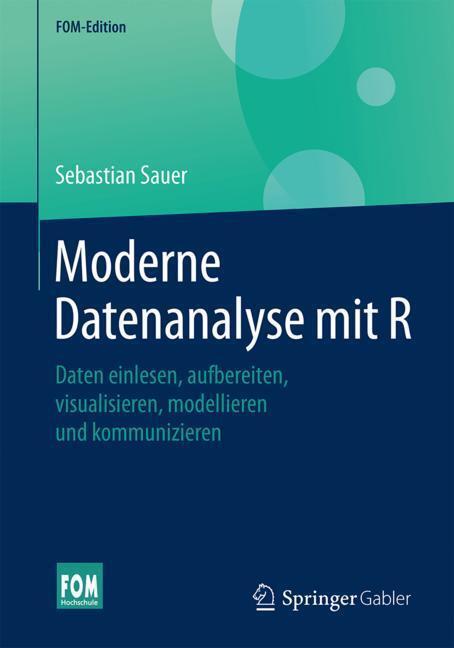 Cover: 9783658215866 | Moderne Datenanalyse mit R | Sebastian Sauer | Taschenbuch | 2019
