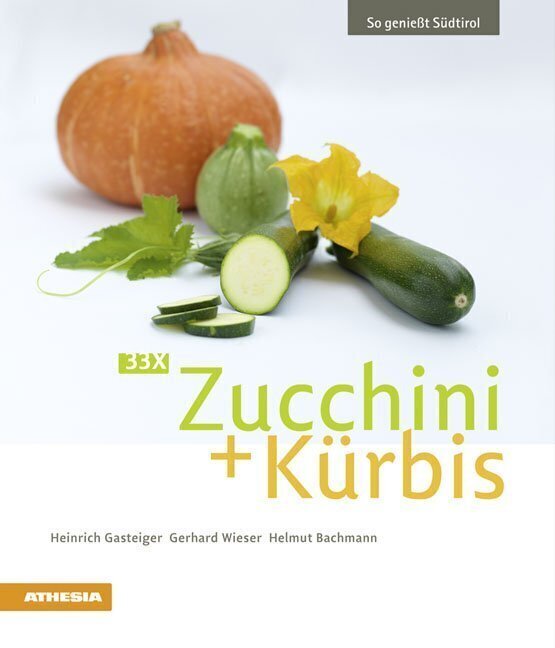 Cover: 9788882669935 | 33 x Zucchini + Kürbis | So genießt Südtirol | Gasteiger (u. a.)