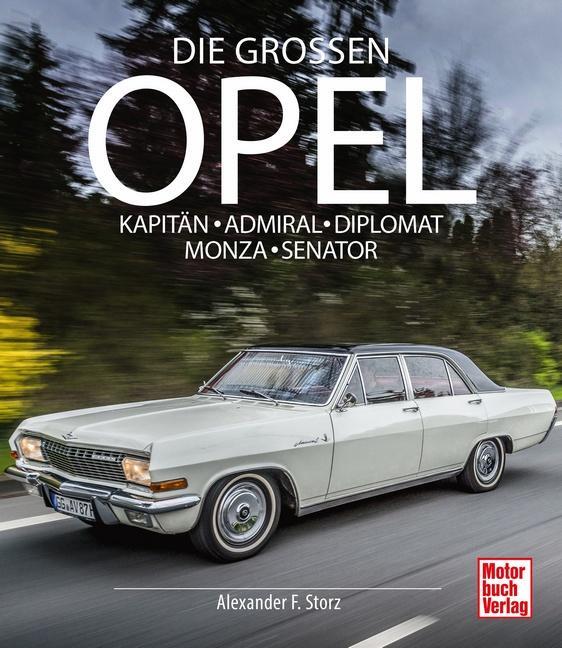 Cover: 9783613041400 | Die Großen Opel | Kapitän - Admiral - Diplomat - Monza - Senator