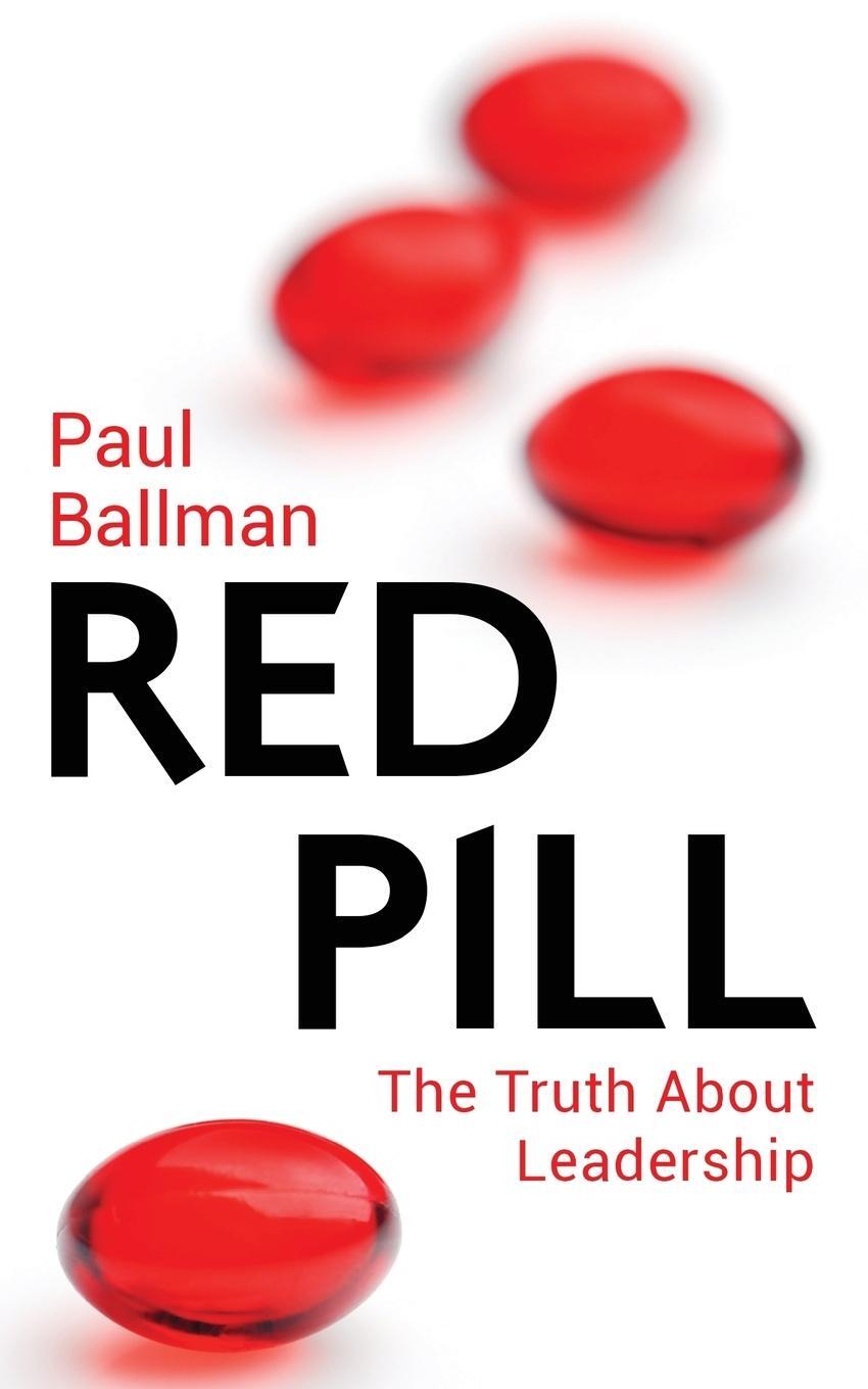 Cover: 9781911079002 | Red Pill | The Truth About Leadership | Paul Ballman | Taschenbuch