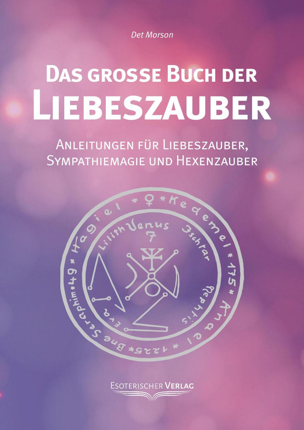 Cover: 9783980270465 | Das große Buch der Liebeszauber | Det Morson | Taschenbuch | Deutsch