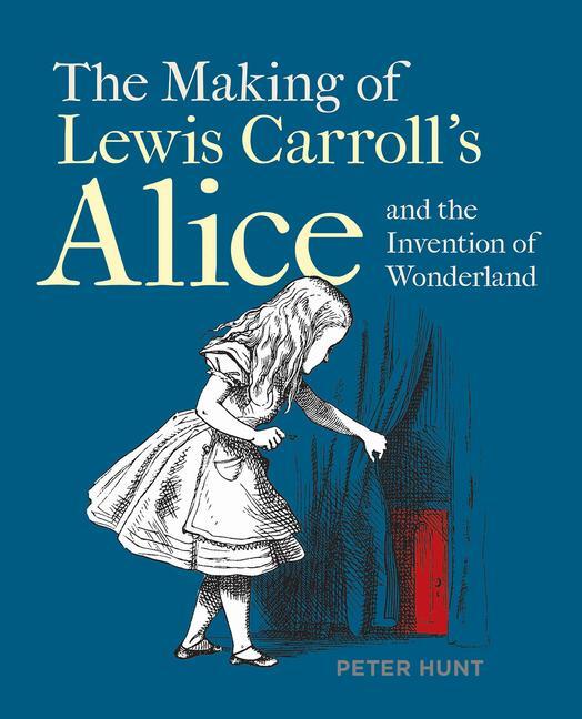 Cover: 9781851245321 | Making of Lewis Carroll's Alice and the Invention of Wonderland, The