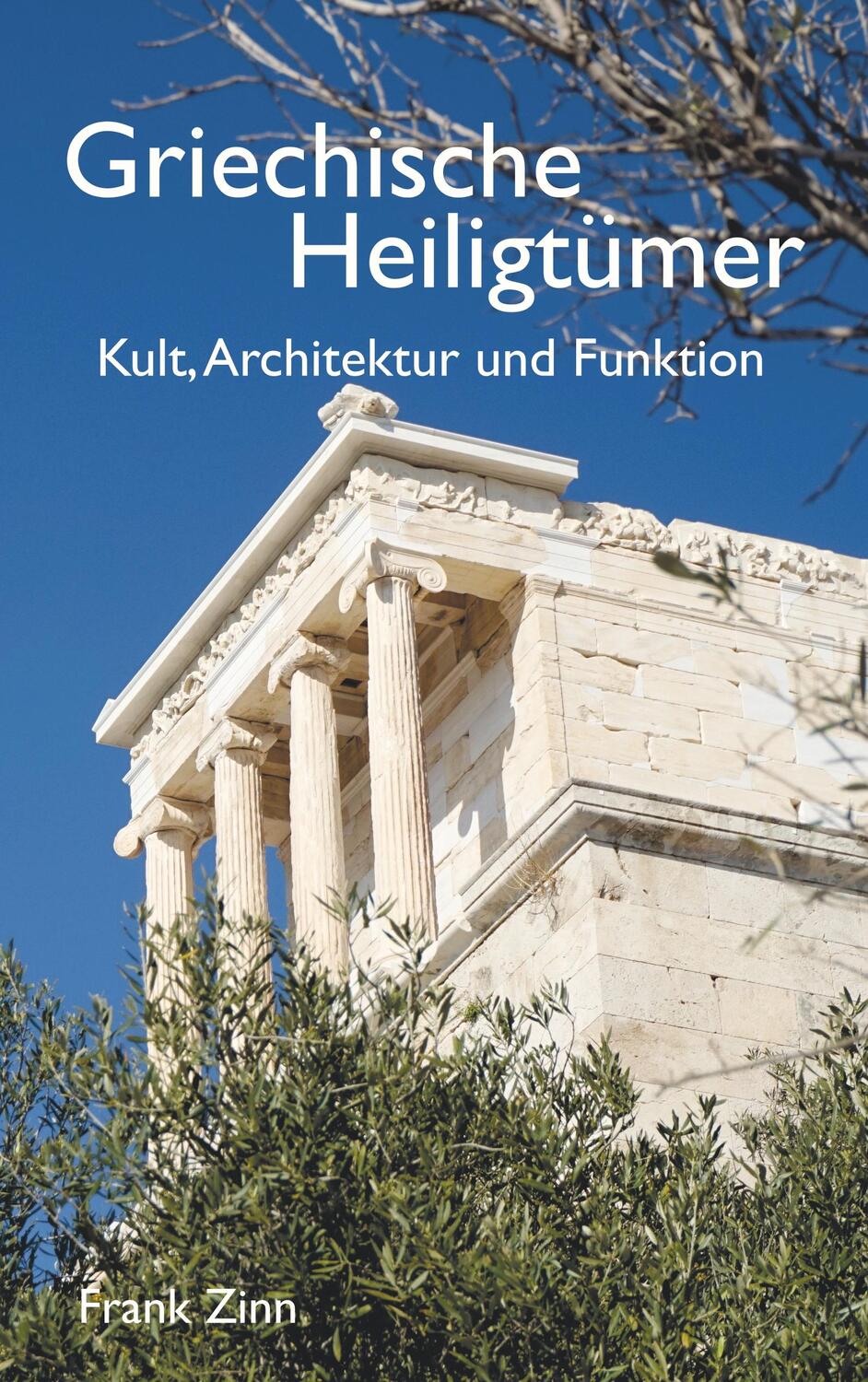 Cover: 9783750437869 | Griechische Heiligtümer | Kult, Architektur und Funktion | Frank Zinn