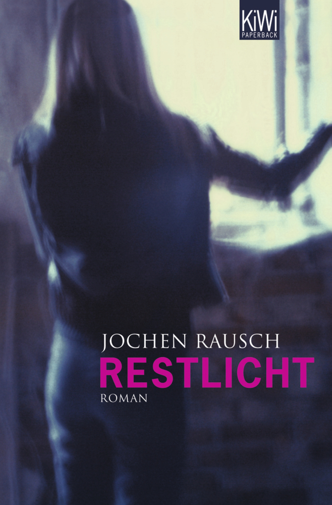 Cover: 9783462040296 | Restlicht | Roman, KiWi Paperback | Jochen Rausch | Taschenbuch | 2008