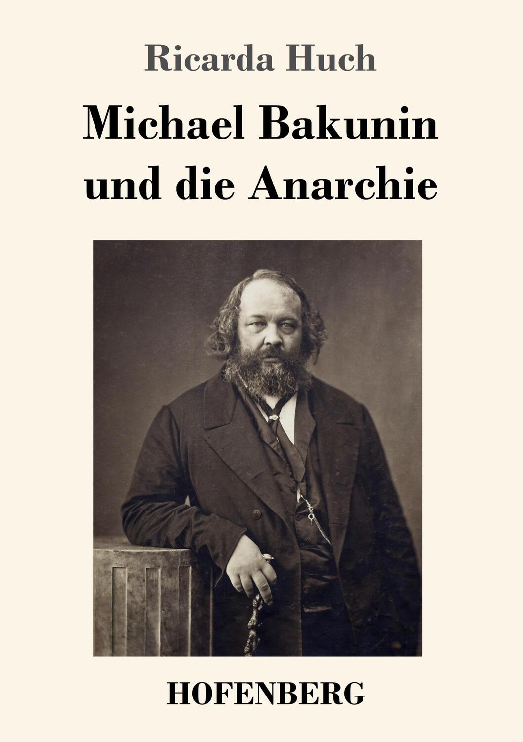 Cover: 9783743727731 | Michael Bakunin und die Anarchie | Ricarda Huch | Taschenbuch