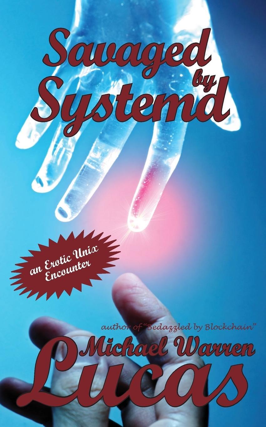 Cover: 9781642350135 | Savaged by Systemd | an Erotic Unix Encounter | Michael Warren Lucas