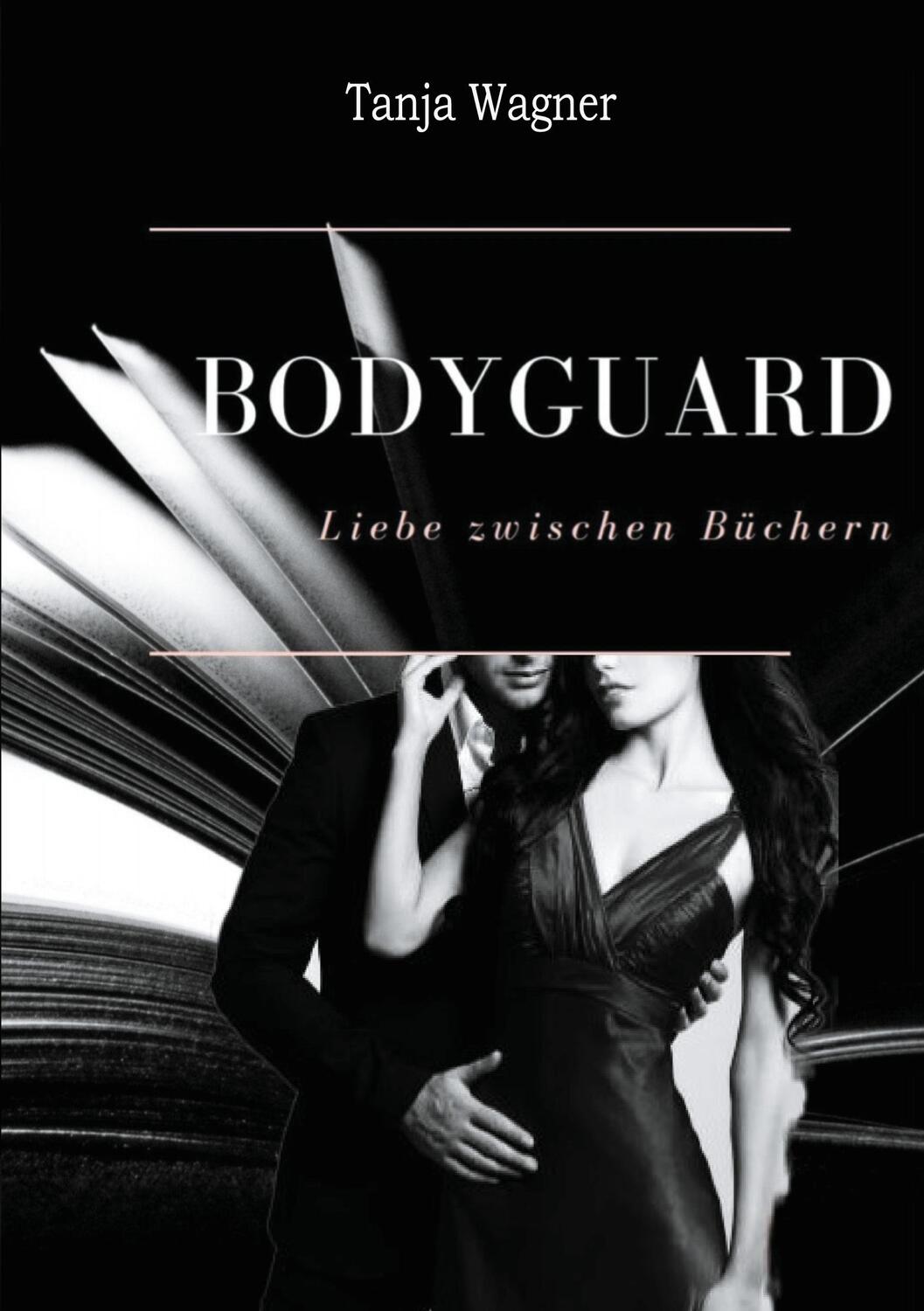 Cover: 9783752609707 | Bodyguard | Liebe zwischen Büchern | Tanja Wagner | Taschenbuch
