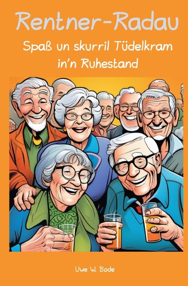 Cover: 9783758406669 | Rentner-Radau | Spaß un skurril Tüdelkram in'n Ruhestand. DE | Bode