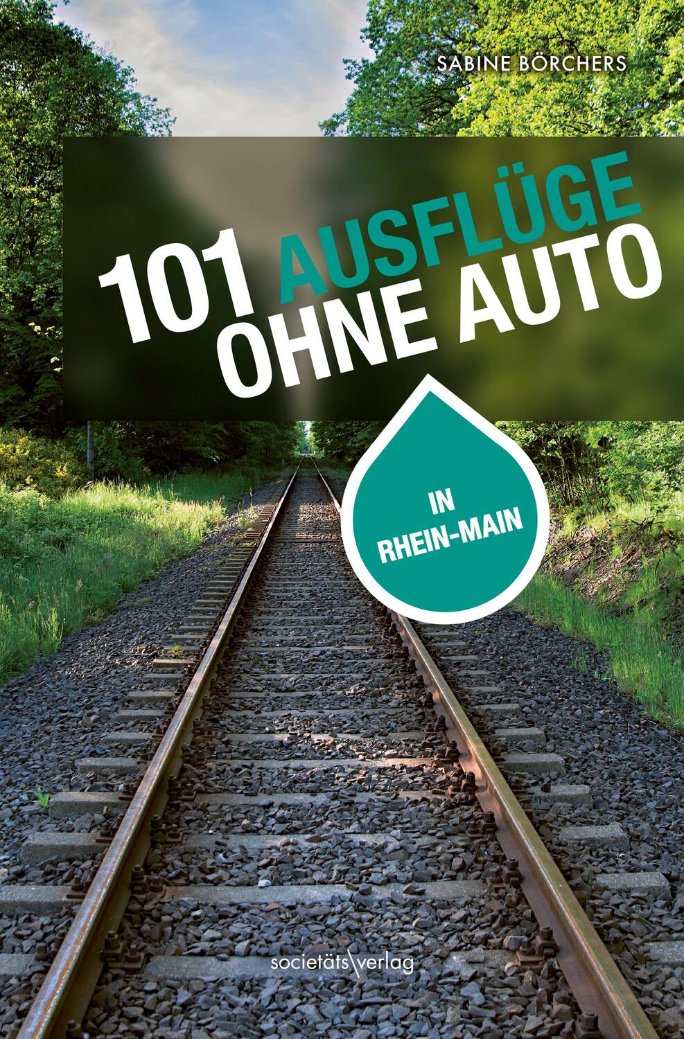 Cover: 9783955424336 | 101 Ausflüge ohne Auto in Rhein-Main | Sabine Börchers | Taschenbuch
