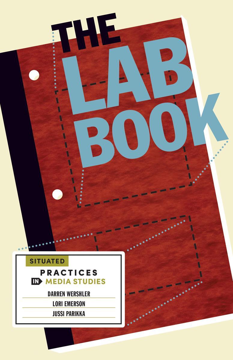 Cover: 9781517902186 | The Lab Book | Situated Practices in Media Studies | Wershler (u. a.)