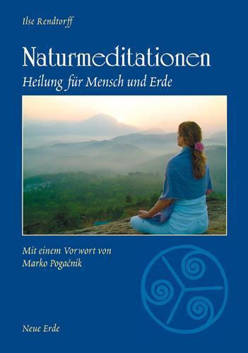 Cover: 9783890600260 | Naturmeditationen | Heilung für Mensch und Erde | Ilse Rendtorff