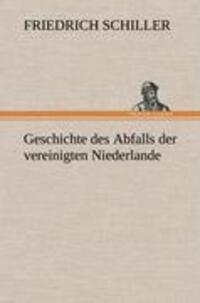 Cover: 9783847266136 | Geschichte des Abfalls der vereinigten Niederlande | Schiller | Buch