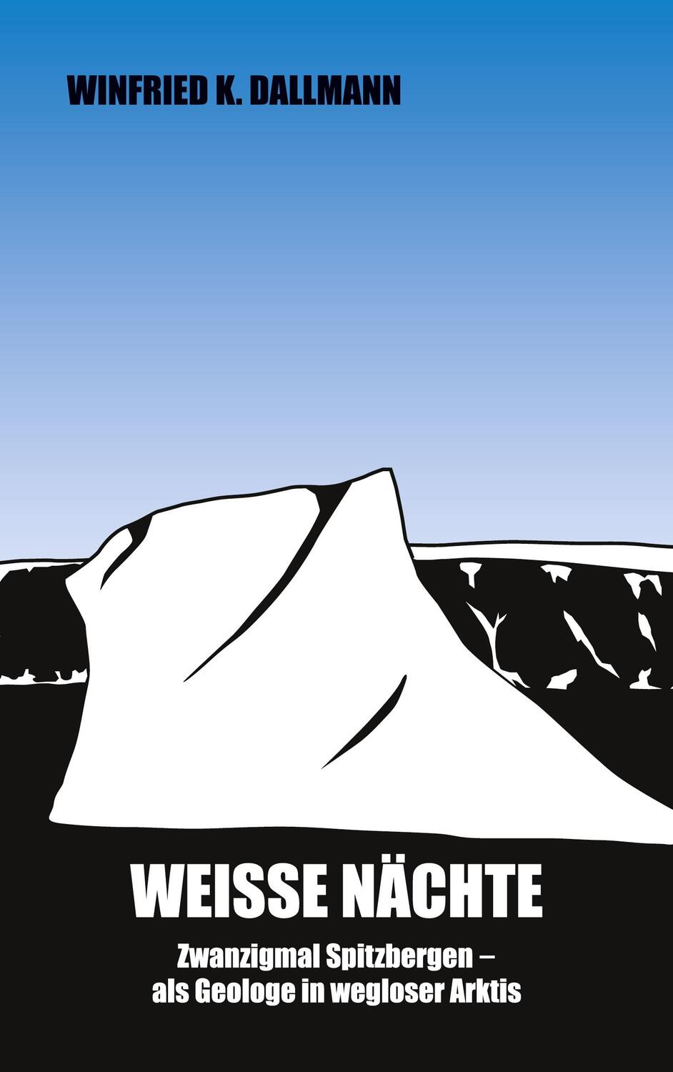 Cover: 9783754357033 | Weiße Nächte | Zwanzigmal Spitzbergen - als Geologe in wegloser Arktis