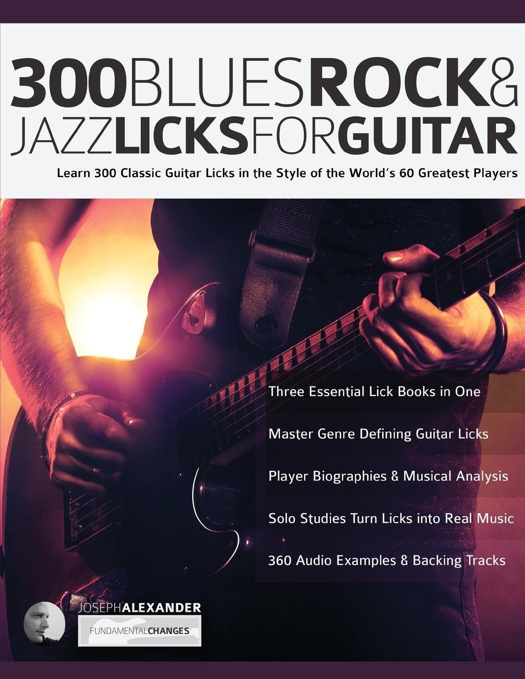 Cover: 9781789330724 | 300 Blues, Rock and Jazz Licks for Guitar | Joseph Alexander | Buch