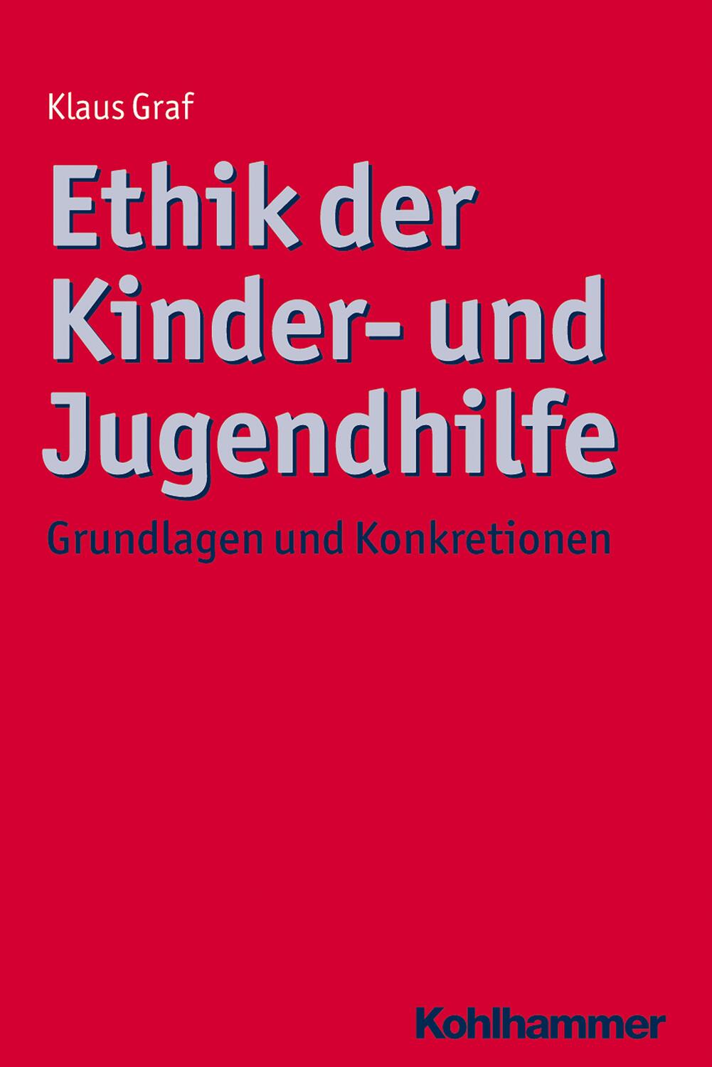 Cover: 9783170244054 | Ethik der Kinder- und Jugendhilfe | Grundlagen und Konkretionen | Graf
