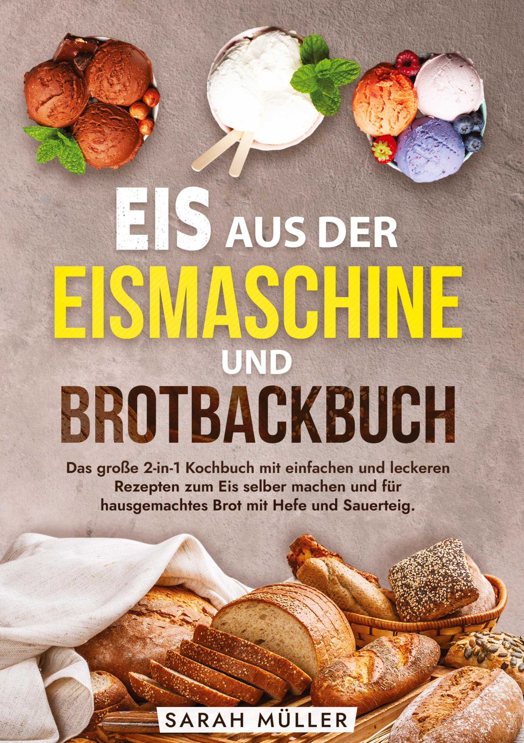 Cover: 9783384213228 | Eis aus der Eismaschine und Brotbackbuch | Sarah Müller | Buch | 2024