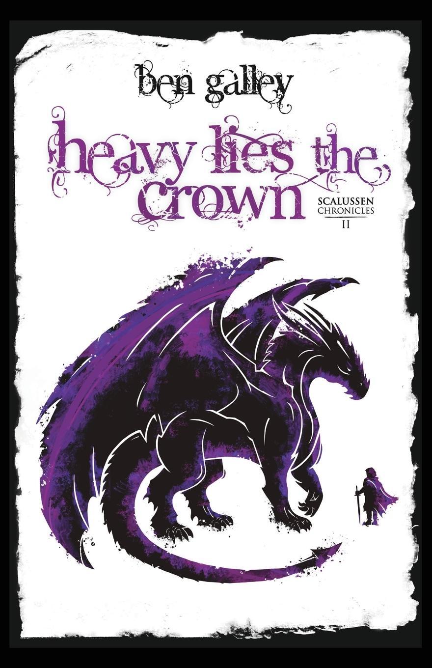 Cover: 9781838162535 | Heavy Lies The Crown | Ben Galley | Taschenbuch | Scalussen Chronicles