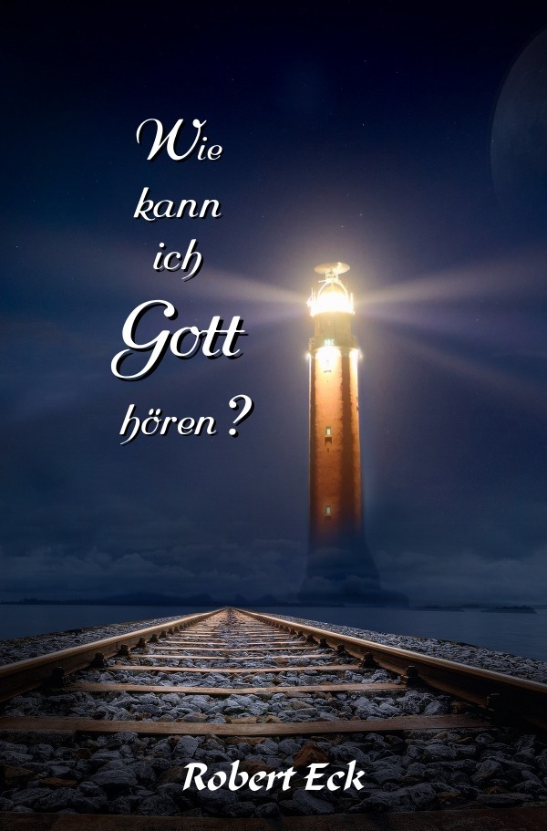 Cover: 9783746727011 | Wie kann ich Gott hören? | Robert Eck | Taschenbuch | 2018 | epubli