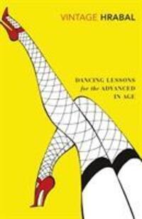 Cover: 9780099540625 | Dancing Lessons for the Advanced in Age | Bohumil Hrabal | Taschenbuch