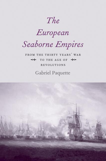Cover: 9780300205152 | The European Seaborne Empires | Gabriel Paquette | Buch | Englisch