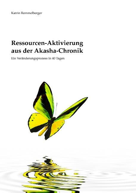 Cover: 9783732239832 | Ressourcen-Aktivierung aus der Akasha-Chronik | Katrin Remmelberger