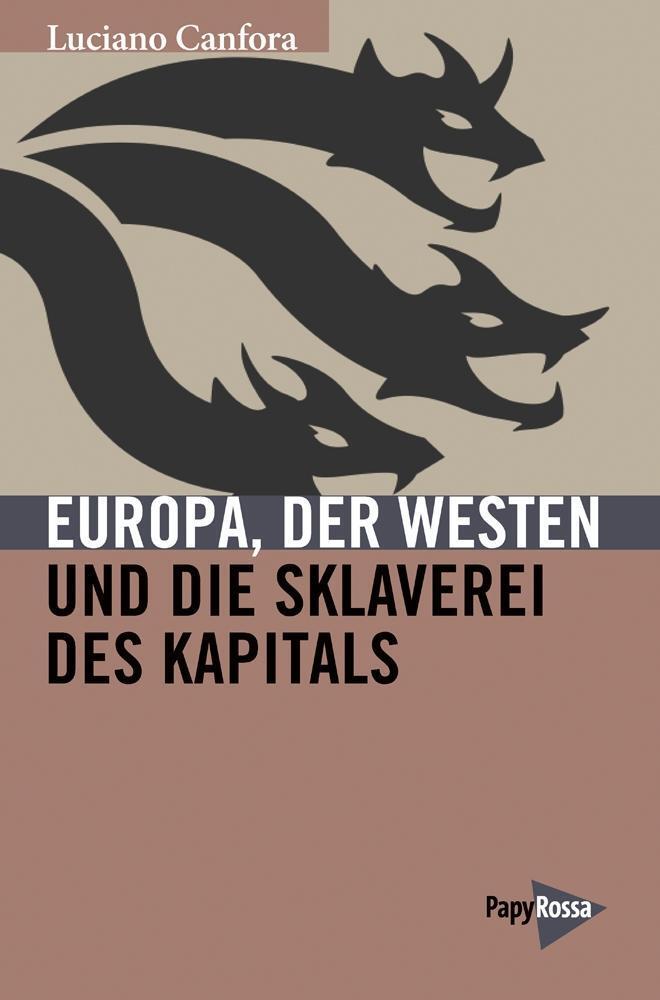 Cover: 9783894386634 | Europa, der Westen und die Sklaverei des Kapitals | Luciano Canfora