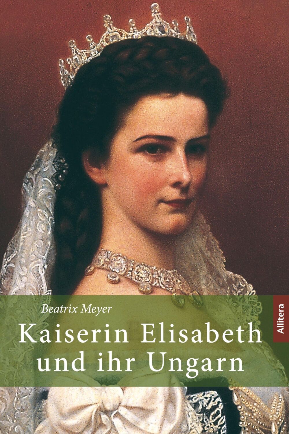 Cover: 9783962331306 | Kaiserin Elisabeth und ihr Ungarn | Beatrix Meyer | Taschenbuch | 2019