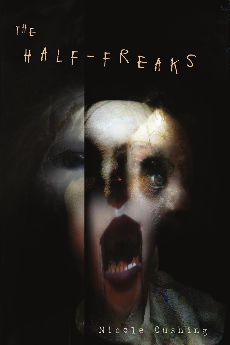 Cover: 9780578609430 | The Half-Freaks | Nicole Cushing | Taschenbuch | Paperback | Englisch